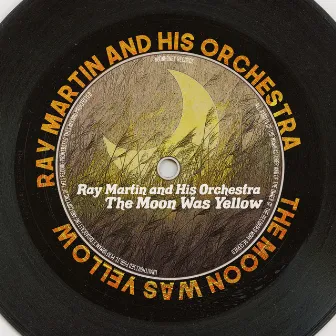 The Moon Was Yellow by Ray Martin And His Orchestra