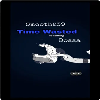 Time Wasted by Smooth239