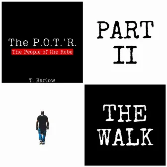 The P.O.T.'R. Part II: The Walk by T. Barlow