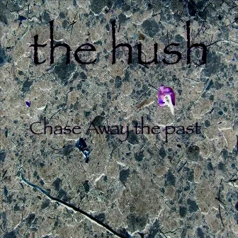 Chase Away the Past by The Hush