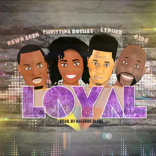 Loyal (feat. Bawn Agen, Lypher & O2dr)