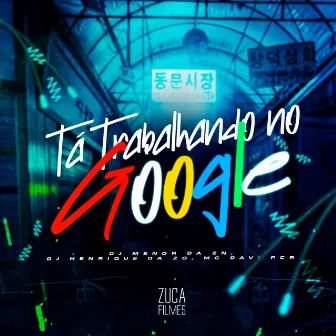 Tá Trabalhando no Google by DJ HENRIQUE DA ZO