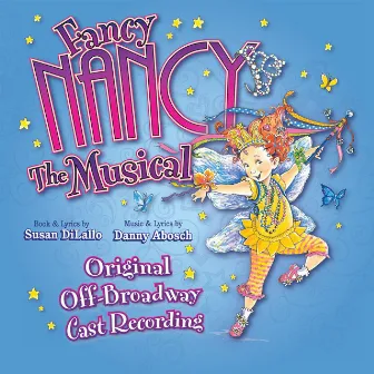 Fancy Nancy The Musical (Original Off-Broadway Cast Recording) by Unknown Artist