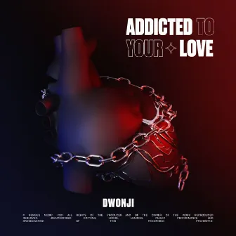 Addicted to Your Love by Dwonji