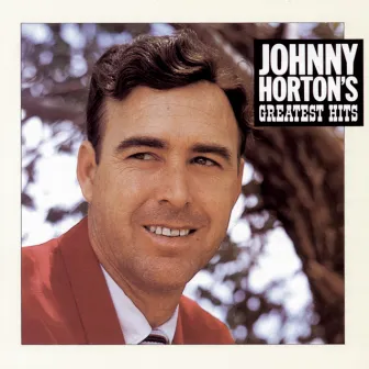 Johnny Horton'S Greatest Hits by Johnny Horton