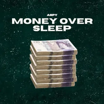 Money Over Sleep by Aspy