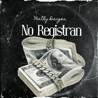 No Registran by Mathy Danger