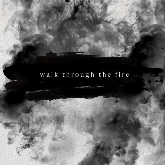 Walk Through the Fire