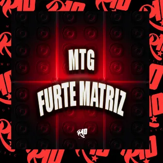 Mtg - Furte Matriz by R10 Musics