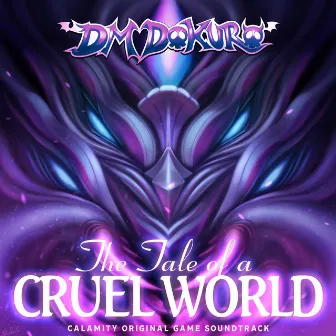 The Tale of a Cruel World (Calamity Original Game Soundtrack) by DM DOKURO