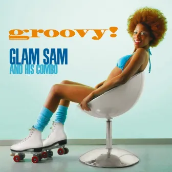 Groovy! by Glam Sam And His Combo