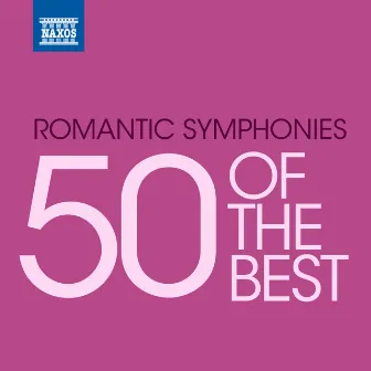 50 of the Best: Romantic Symphonies by Edgar Seipenbusch