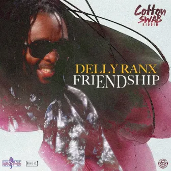 Friendship (Cotton Swab Riddim) by Delly Ranx