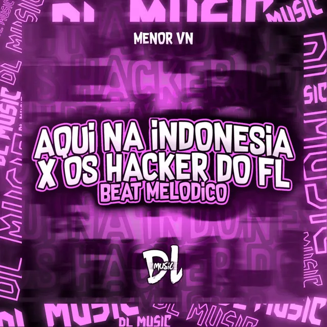 Aqui na Indonésia X os Hacker do Fl Beat Melodico