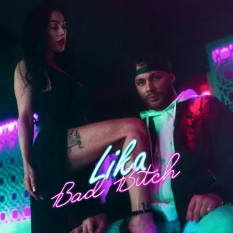 Bad Bitch by LIKA