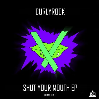 Shut Your Mouth (Remastered) by CURLYROCK