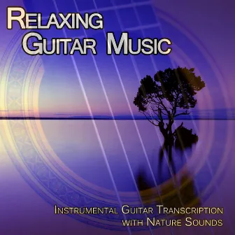 Relaxing Guitar Music: Instrumental Guitar Transcriptions with Nature Sounds by Marco Pieri