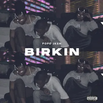 Birkin by Pope Jksn