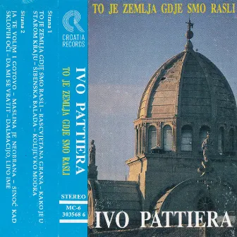 To Je Zemlja Gdje Smo Rasli by Ivo Pattiera