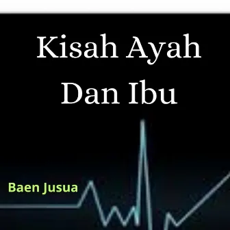 Kisah Ayah Dan Ibu by Jubaenoor Surya Atmaja