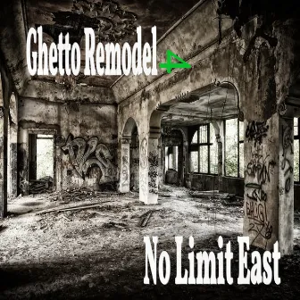 Ghetto Remodel 4 by No Limit East