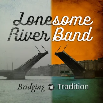 Bridging the Tradition by Lonesome River Band