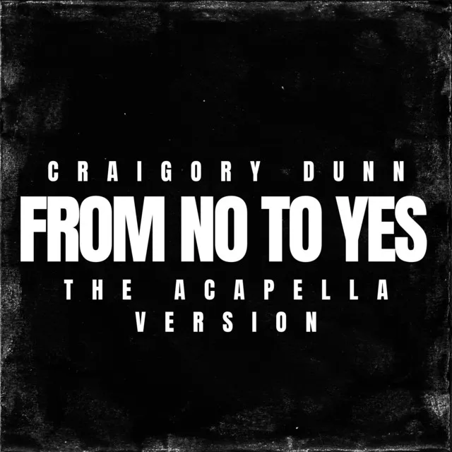 From No to Yes - The Acapella Version