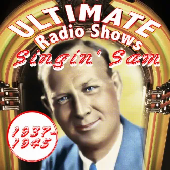 Ultimate Radio Shows 1937-1945 by Singin' Sam