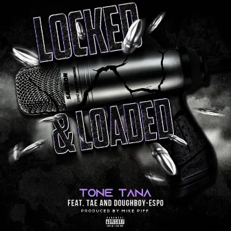 Locked & Loaded by Tone Tana