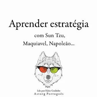 Aprenda estratégia com Sun Tzu, Machiavelli, Napoleon ... (Recolha as melhores citações) by Unknown Artist