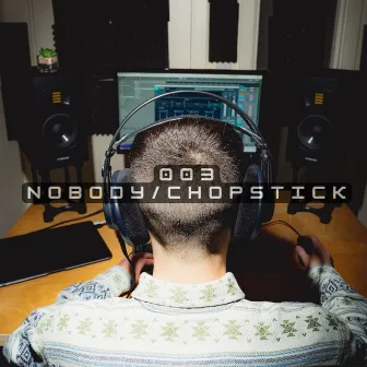 003 - Nobody / Chopstick by Sam Pyro