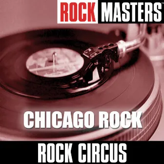 Rock Masters: Chicago Rock by Rock Circus