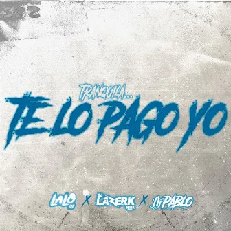 TE LO PAGO YO by DJ Lazerk Rmx