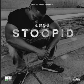 Stoopid by Lost'em