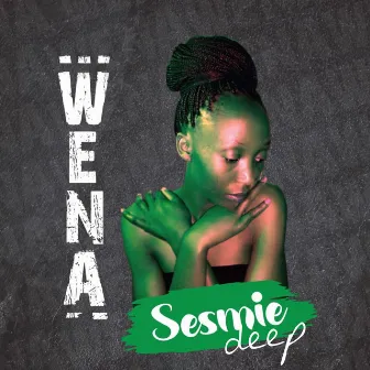 Wena by Sesmie Deep