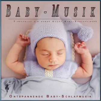 Baby-Musik: Tiefschlaf die ganze Nacht Baby-Schlaflieder by Unknown Artist