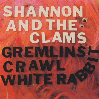 Gremlins Crawl / White Rabbit - Single by Shannon & The Clams