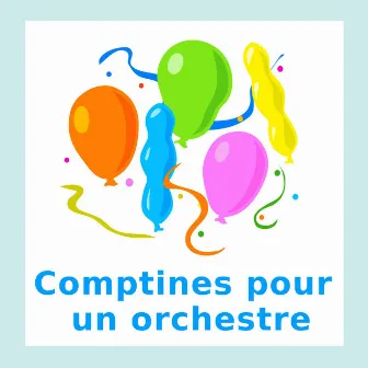 Comptines pour un orchestre by Chansons Instrumentales Pour Enfants