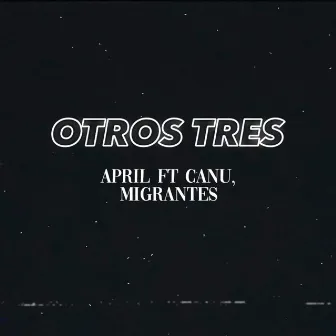 Otros Tres by APRIL