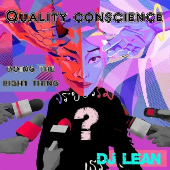 Quality Conscience Doing the Right Thing by DJ Lean