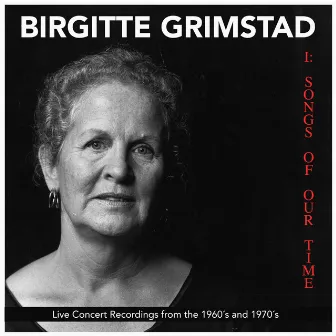 I: Songs of our time (Live Concert Recordings from the 1960's and 1970's) by Birgitte Grimstad