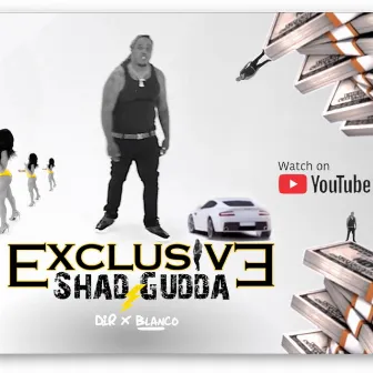 Exclusive by Shad Gudda