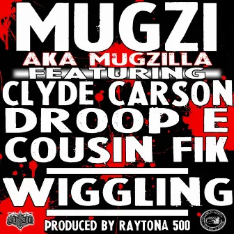 Wigglin (feat. Cousin Fik, Clyde Carson & Droop E) - Single by Mugzi