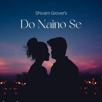 Do Naino Se by Shivam Grover