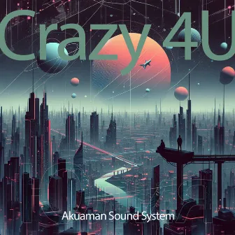 Crazy 4U by Akuaman Sound System