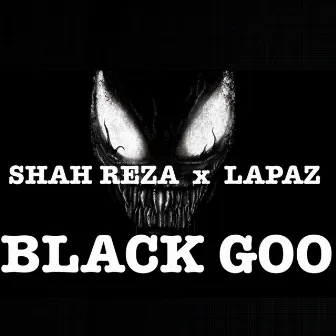 Black Goo by Shah Reza