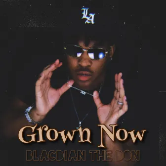 Grown Now by Blacdian The Don