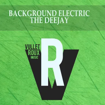 The Deejay by Background Electric