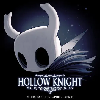 Hollow Knight (Original Soundtrack) by Christopher Larkin