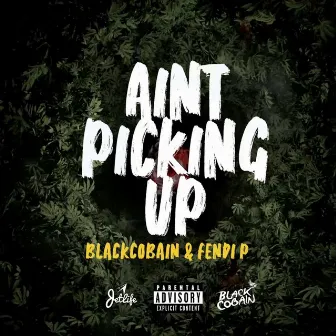 Ain't Picking Up (feat. Fendi P) by Black Cobain